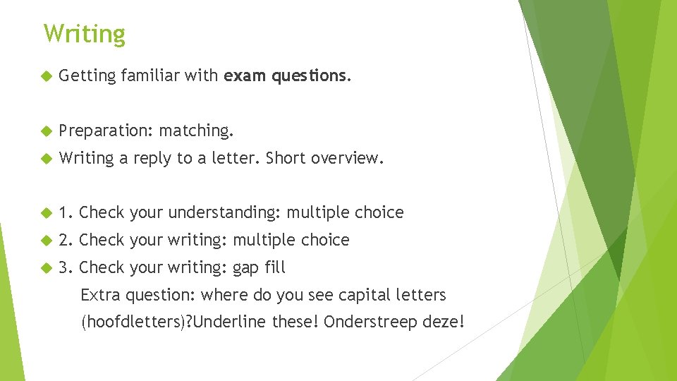 Writing Getting familiar with exam questions. Preparation: matching. Writing a reply to a letter.