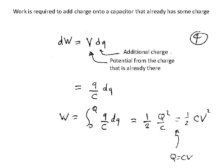 Work is required to add charge onto a capacitor that already has some charge