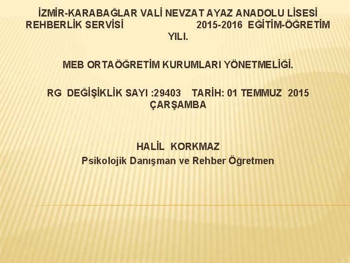 İZMİR-KARABAĞLAR VALİ NEVZAT AYAZ ANADOLU LİSESİ REHBERLİK SERVİSİ 2015 -2016 EĞİTİM-ÖĞRETİM YILI. MEB ORTAÖĞRETİM