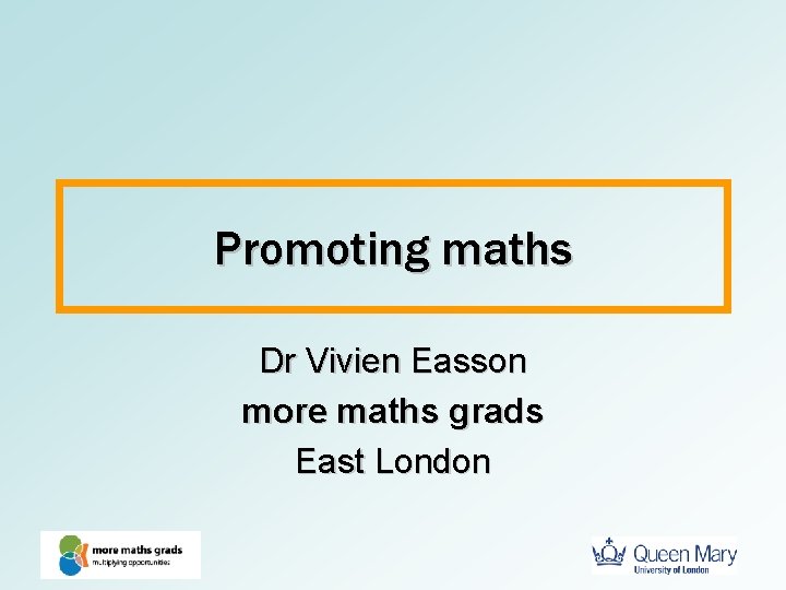 Promoting maths Dr Vivien Easson more maths grads East London 