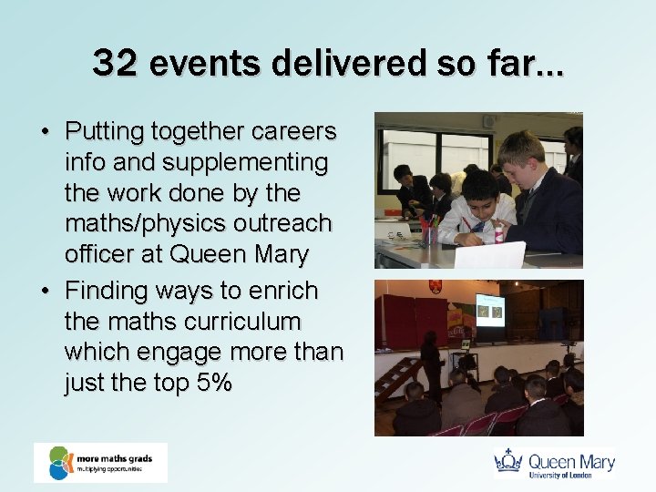 32 events delivered so far… • Putting together careers info and supplementing the work