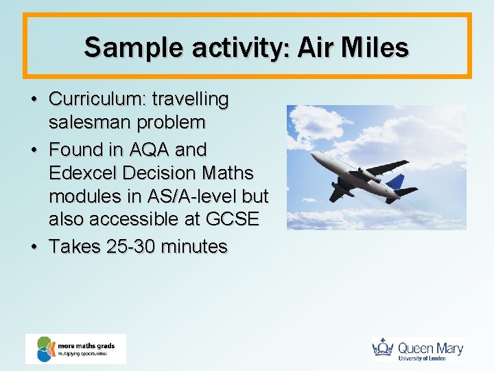 Sample activity: Air Miles • Curriculum: travelling salesman problem • Found in AQA and
