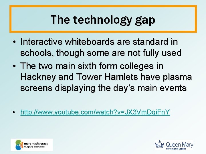 The technology gap • Interactive whiteboards are standard in schools, though some are not
