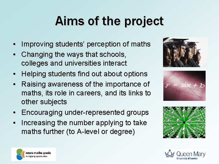 Aims of the project • Improving students’ perception of maths • Changing the ways