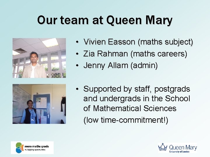 Our team at Queen Mary • Vivien Easson (maths subject) • Zia Rahman (maths