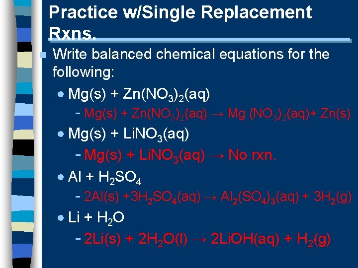 Practice w/Single Replacement Rxns. n Write balanced chemical equations for the following: · Mg(s)