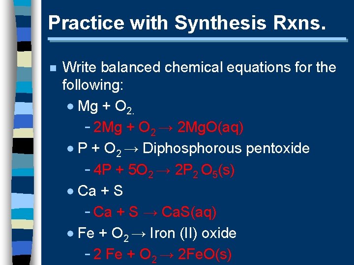 Practice with Synthesis Rxns. n Write balanced chemical equations for the following: · Mg