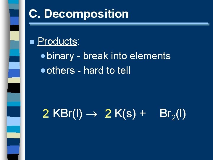 C. Decomposition n Products: · binary - break into elements · others - hard