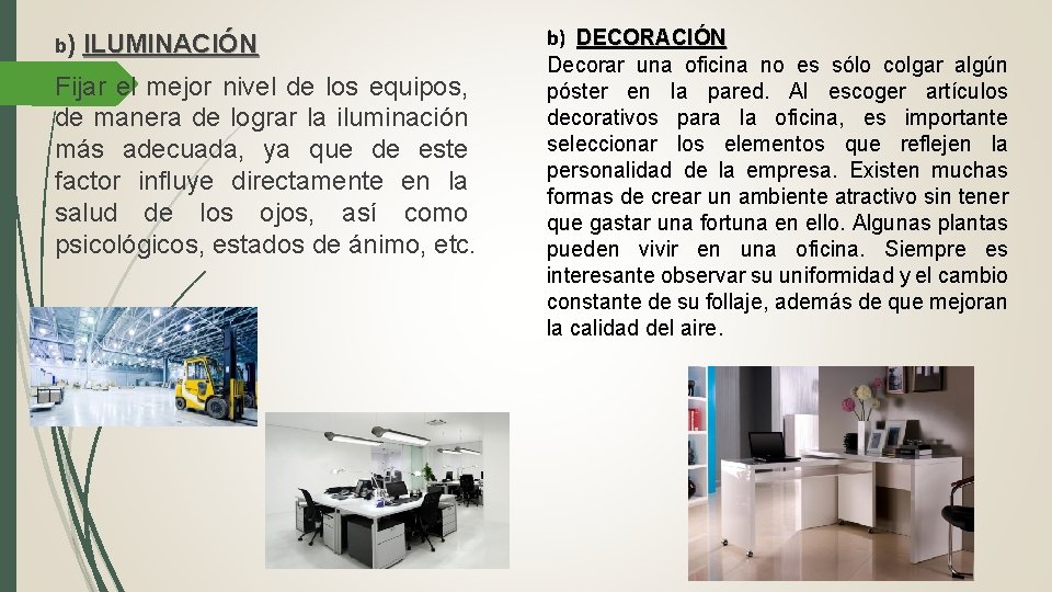 b) ILUMINACIÓN Fijar el mejor nivel de los equipos, de manera de lograr la