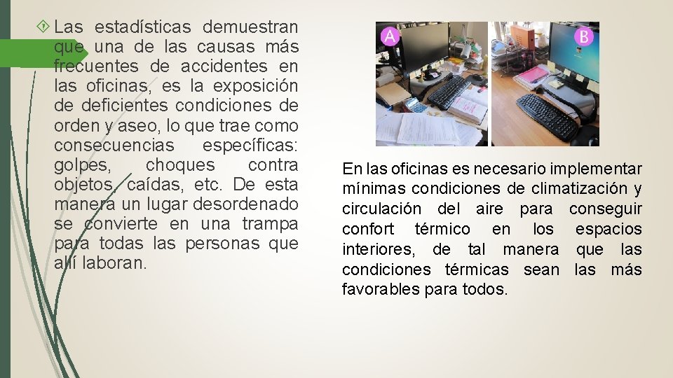  Las estadísticas demuestran que una de las causas más frecuentes de accidentes en