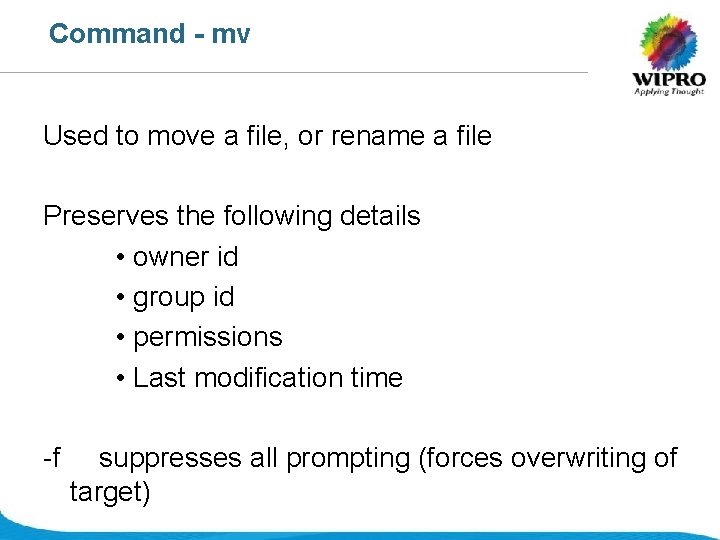 Command - mv Used to move a file, or rename a file Preserves the