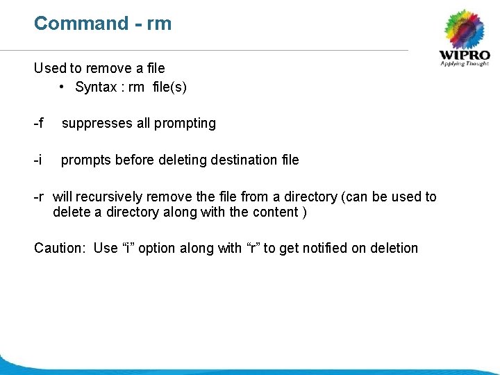 Command - rm Used to remove a file • Syntax : rm file(s) -f