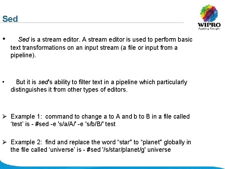 Sed • Sed is a stream editor. A stream editor is used to perform