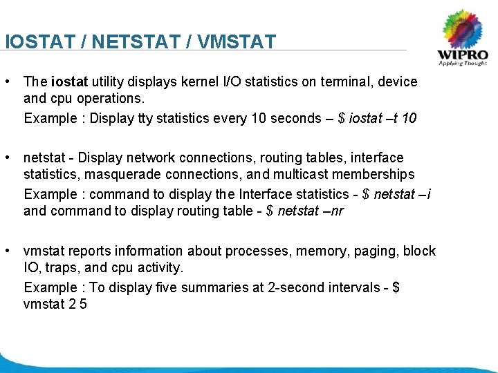 IOSTAT / NETSTAT / VMSTAT • The iostat utility displays kernel I/O statistics on