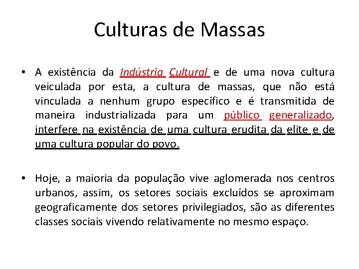 Culturas de Massas • A existência da Indústria Cultural e de uma nova cultura