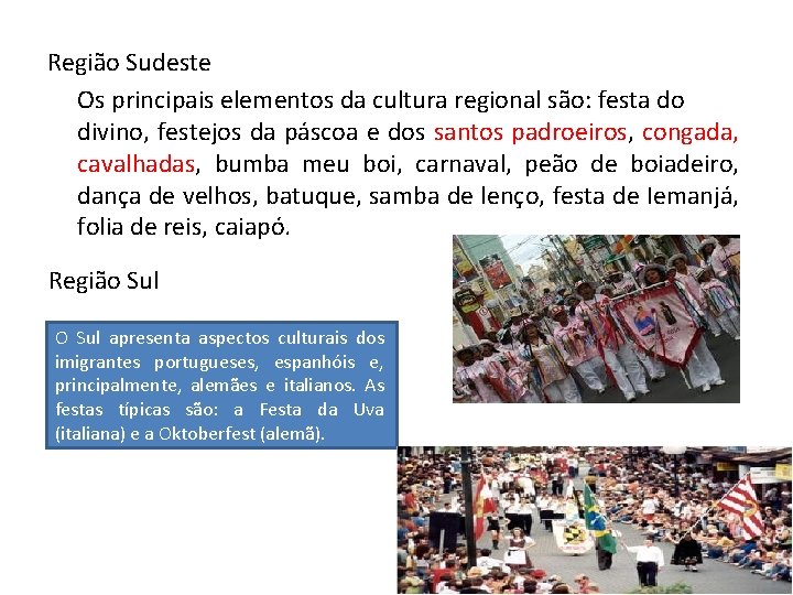 Região Sudeste Os principais elementos da cultura regional são: festa do divino, festejos da
