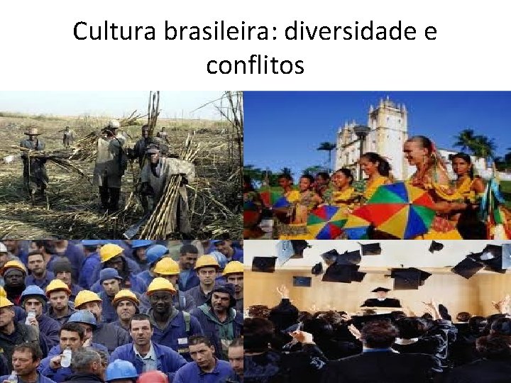 Cultura brasileira: diversidade e conflitos 