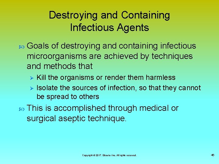 Destroying and Containing Infectious Agents Goals of destroying and containing infectious microorganisms are achieved