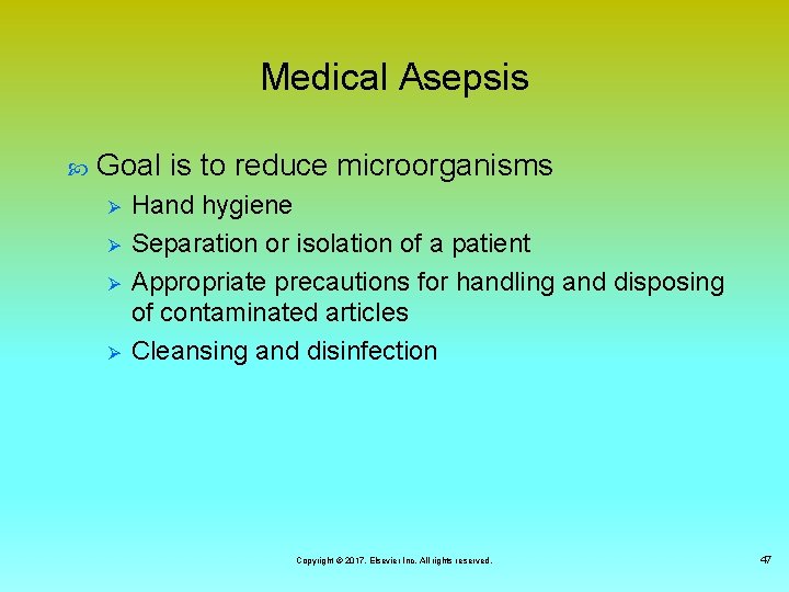 Medical Asepsis Goal is to reduce microorganisms Ø Ø Hand hygiene Separation or isolation