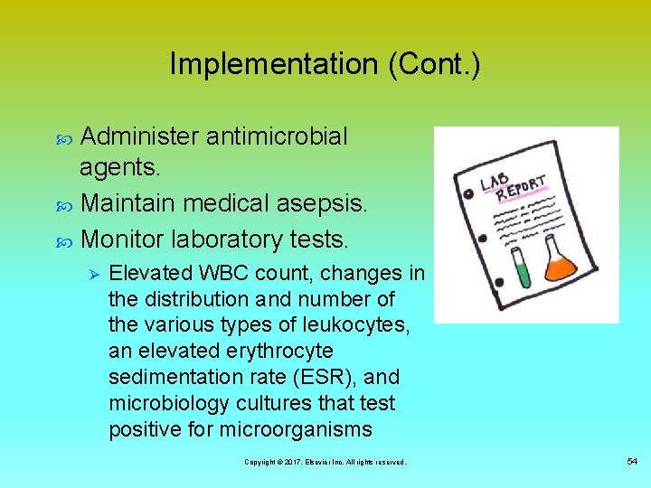 Implementation (Cont. ) Administer antimicrobial agents. Maintain medical asepsis. Monitor laboratory tests. Ø Elevated