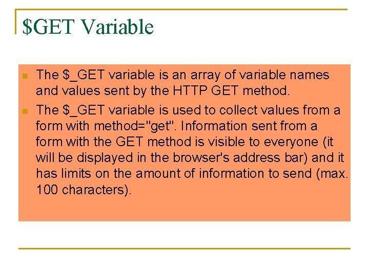 $GET Variable n n The $_GET variable is an array of variable names and