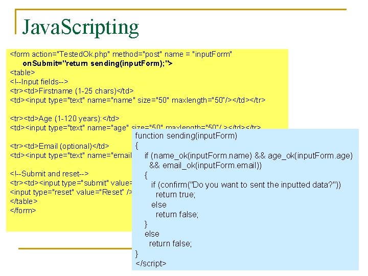 Java. Scripting <form action="Tested. Ok. php" method="post" name = "input. Form" on. Submit="return sending(input.