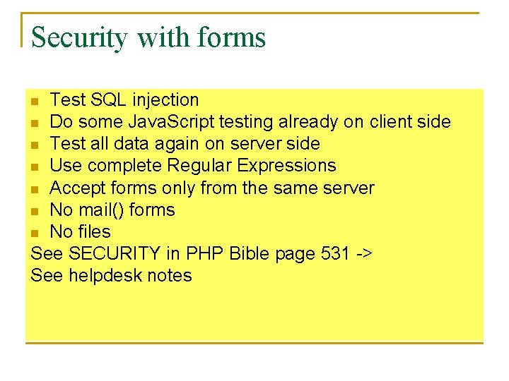 Security with forms Test SQL injection n Do some Java. Script testing already on