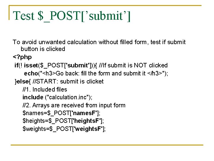 Test $_POST[’submit’] To avoid unwanted calculation without filled form, test if submit button is