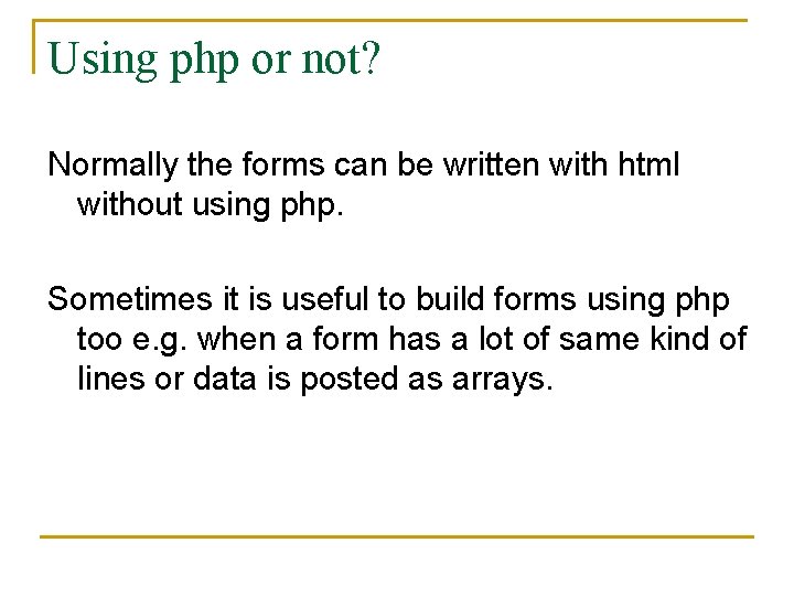 Using php or not? Normally the forms can be written with html without using