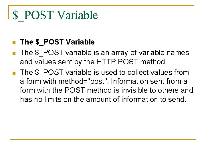 $_POST Variable n n n The $_POST Variable The $_POST variable is an array