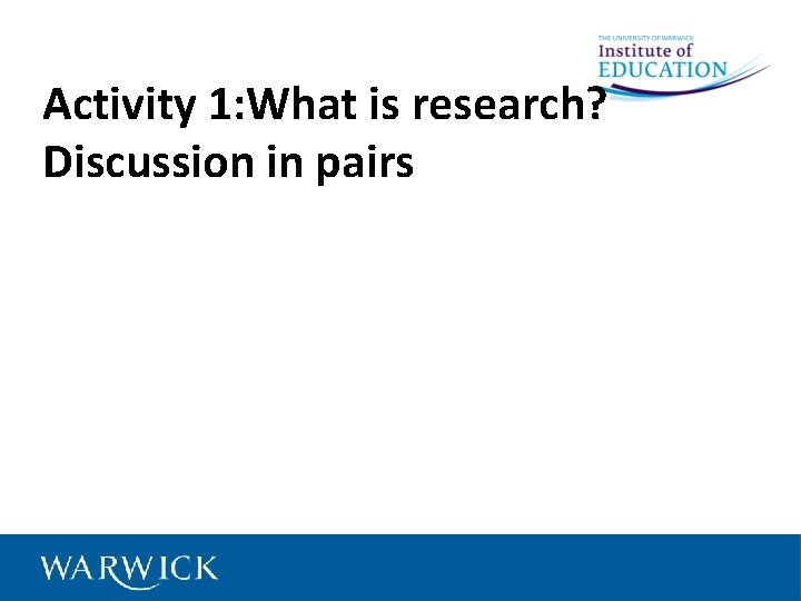 Activity 1: What is research? Discussion in pairs 