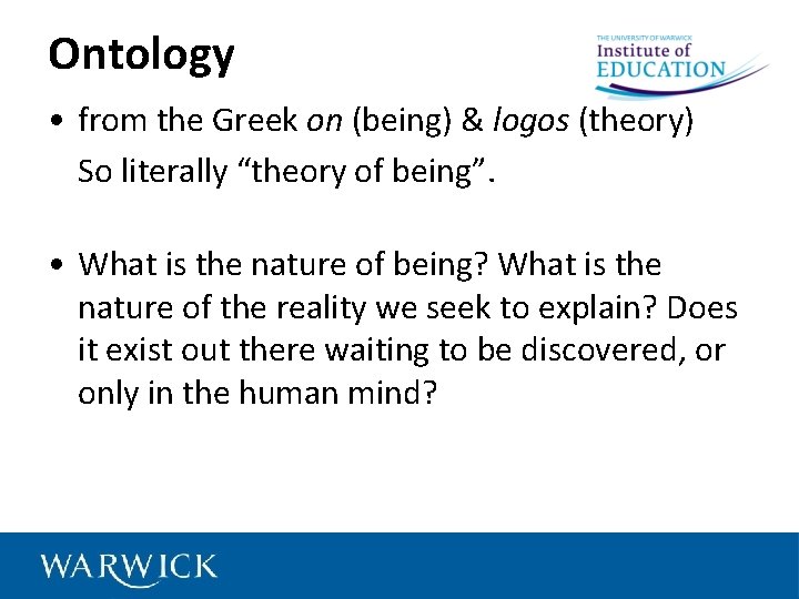 Ontology • from the Greek on (being) & logos (theory) So literally “theory of