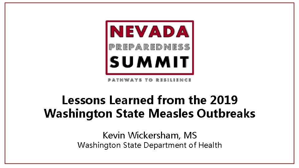 Lessons Learned from the 2019 Washington State Measles Outbreaks Kevin Wickersham, MS Washington State