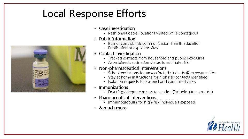 Local Response Efforts • Case investigation • Rash onset dates, locations visited while contagious