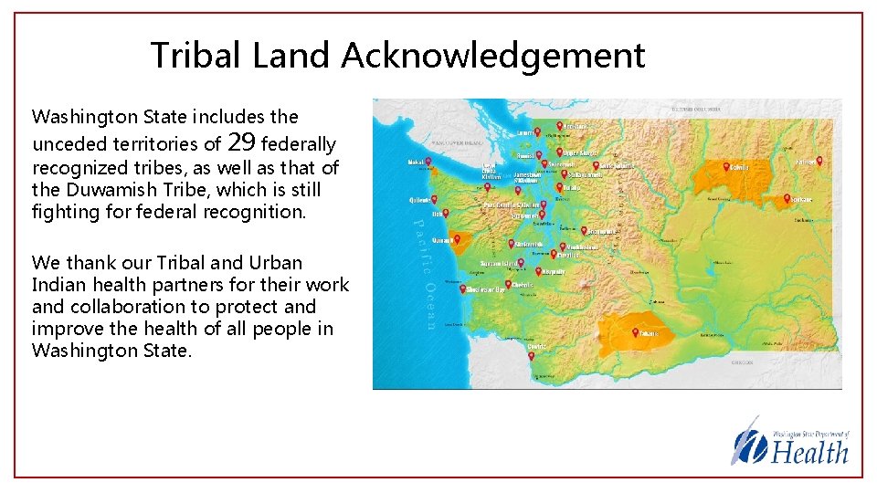 Tribal Land Acknowledgement Washington State includes the unceded territories of 29 federally recognized tribes,