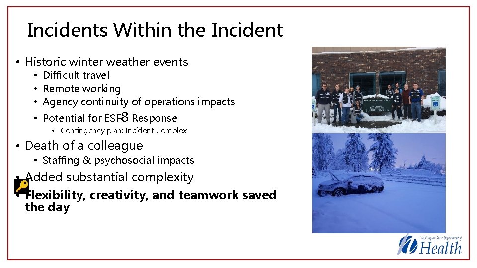 Incidents Within the Incident • Historic winter weather events • Difficult travel • Remote