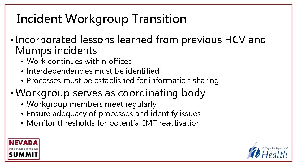 Incident Workgroup Transition • Incorporated lessons learned from previous HCV and Mumps incidents •