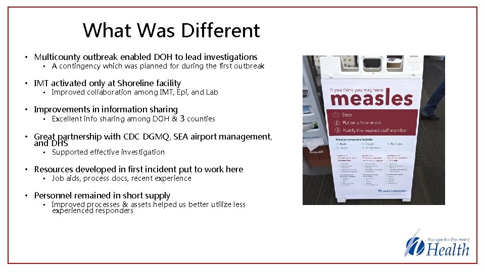 What Was Different • Multicounty outbreak enabled DOH to lead investigations • A contingency