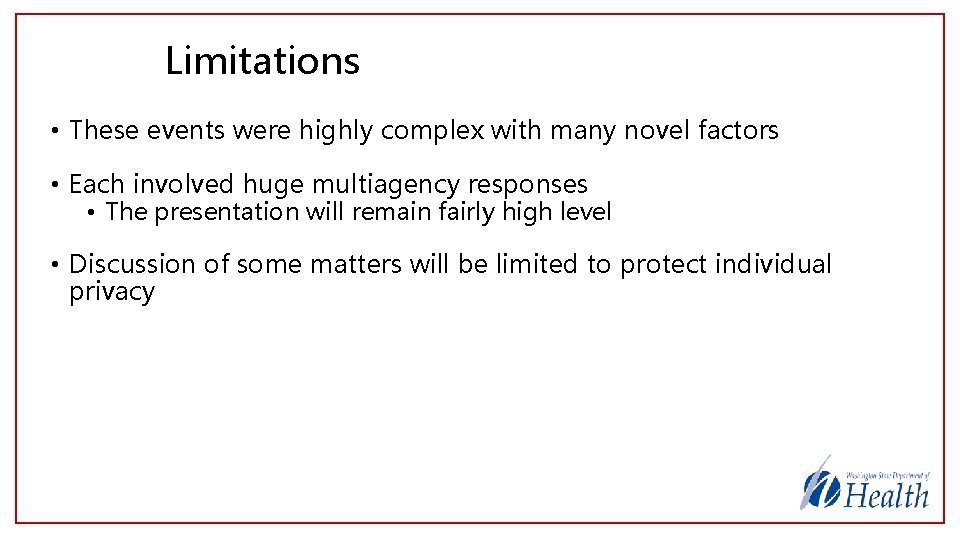 Limitations • These events were highly complex with many novel factors • Each involved