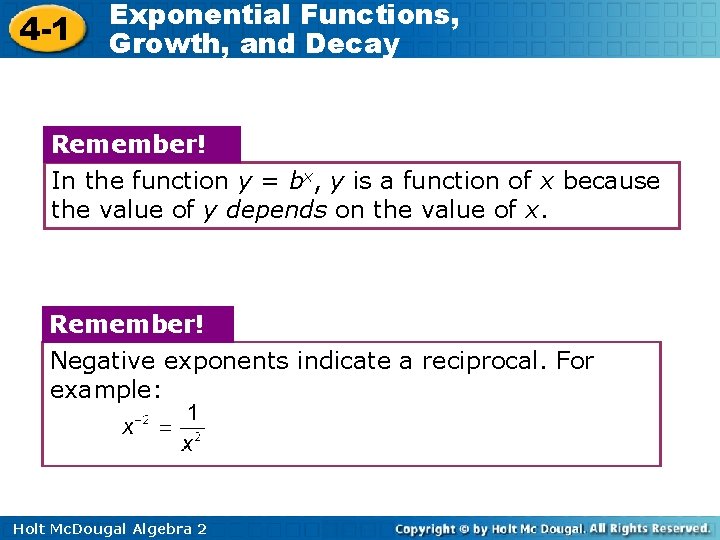 4 -1 Exponential Functions, Growth, and Decay Remember! In the function y = bx, 4 -1 Exponential Functions, Growth, and Decay Remember! In the function y = bx,