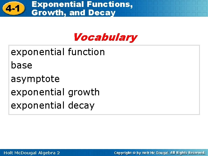 4 -1 Exponential Functions, Growth, and Decay Vocabulary exponential function base asymptote exponential growth