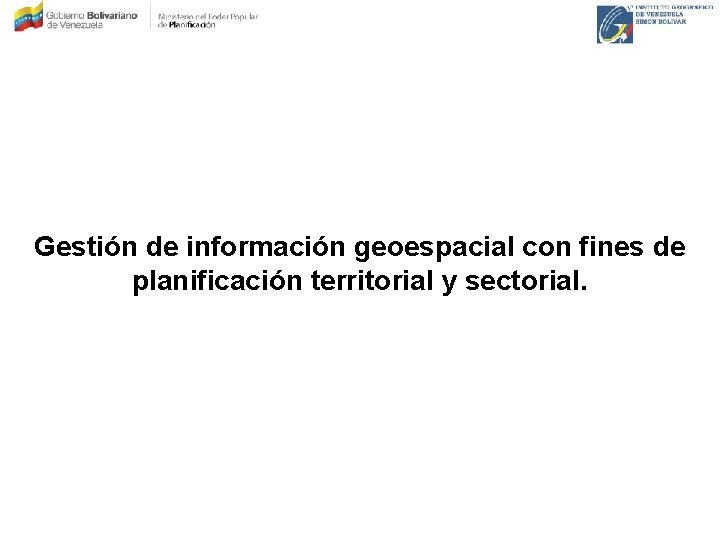 Gestión de información geoespacial con fines de planificación territorial y sectorial. 