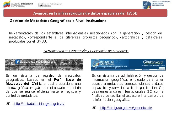 Avances en la infraestructura de datos espaciales del IGVSB Gestión de Metadatos Geográficos a