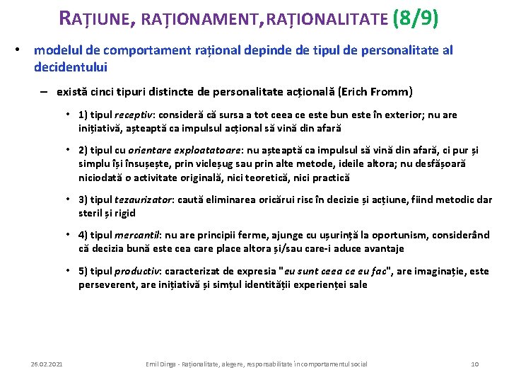 RAȚIUNE, RAȚIONAMENT, RAȚIONALITATE (8/9) • modelul de comportament rațional depinde de tipul de personalitate