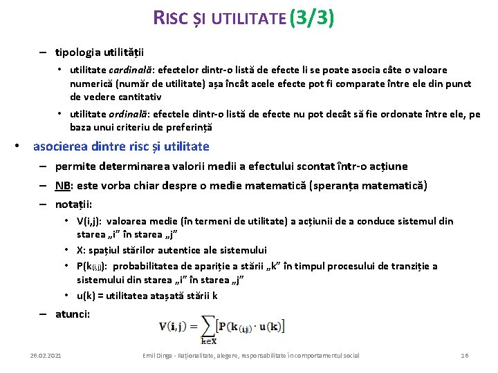 RISC ȘI UTILITATE (3/3) – tipologia utilității • utilitate cardinală: efectelor dintr-o listă de