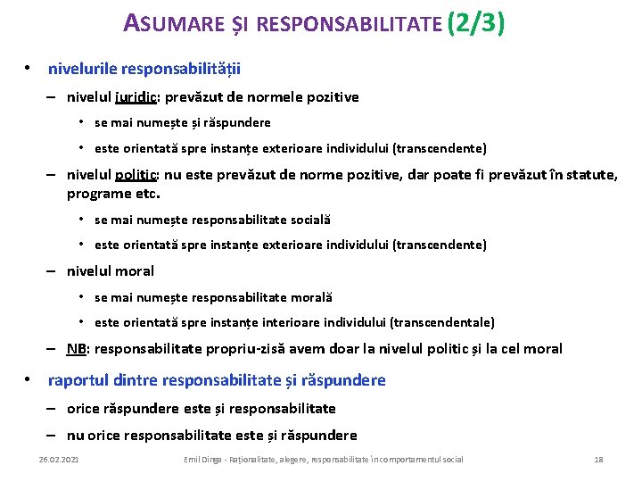 ASUMARE ȘI RESPONSABILITATE (2/3) • nivelurile responsabilității – nivelul juridic: prevăzut de normele pozitive