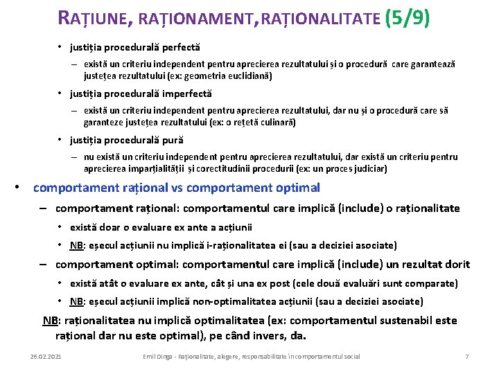 RAȚIUNE, RAȚIONAMENT, RAȚIONALITATE (5/9) • justiția procedurală perfectă – există un criteriu independent pentru