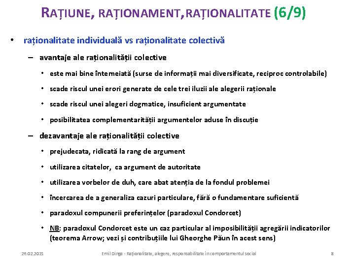 RAȚIUNE, RAȚIONAMENT, RAȚIONALITATE (6/9) • raționalitate individuală vs raționalitate colectivă – avantaje ale raționalității