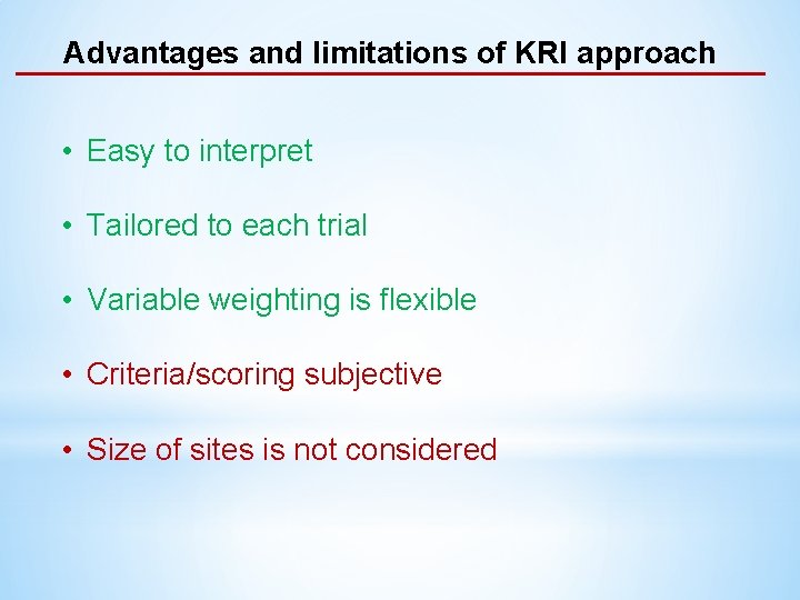 Advantages and limitations of KRI approach • Easy to interpret • Tailored to each