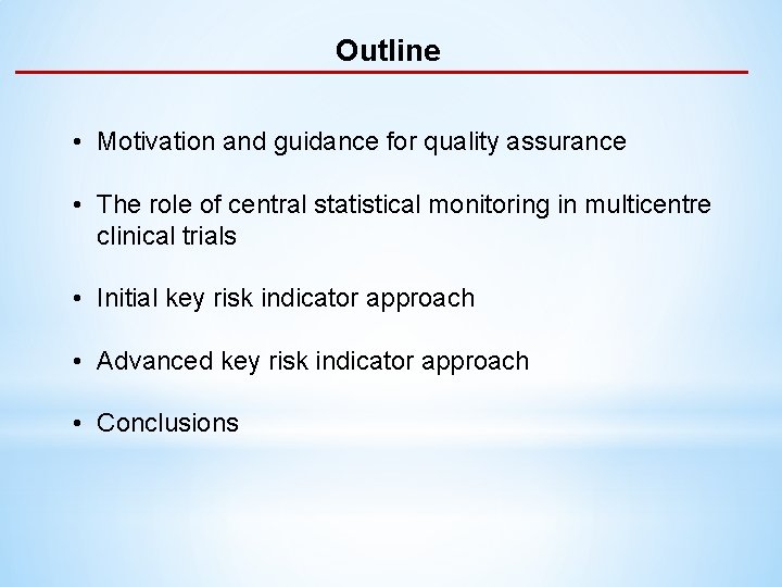 Outline • Motivation and guidance for quality assurance • The role of central statistical